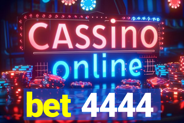 bet 4444